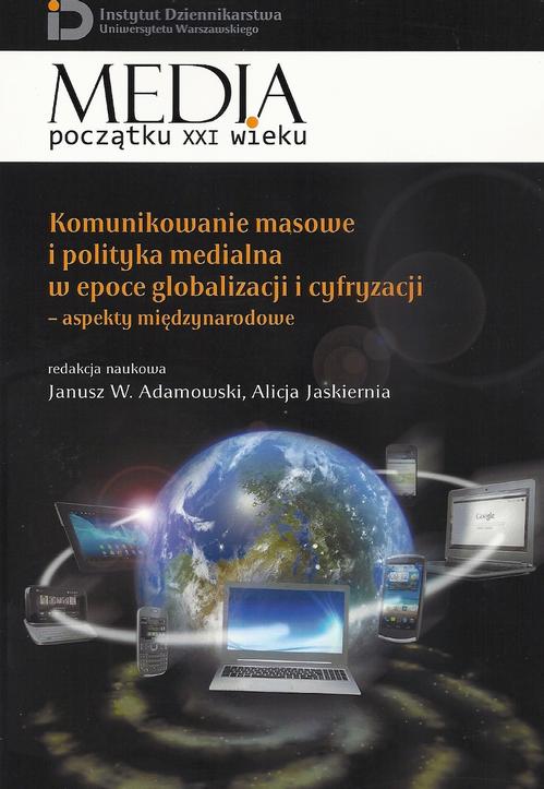 Tytuł: Komunikowanie masowe i polityka medialna w epoce globalizacji i cyfryzacji
Autor: Janusz W. Adamowski, Alicja Jaskiernia
Wydawnictwo: Aspra
Formaty: PDF