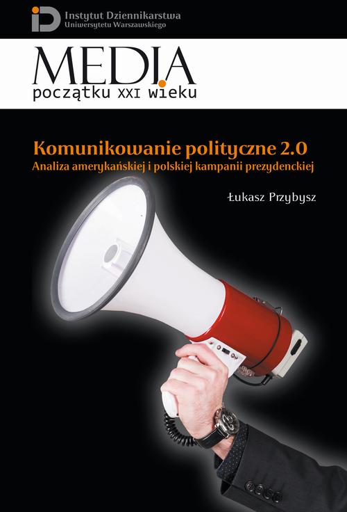 Tytuł: Komunikowanie polityczne 2.0
Autor: Łukasz Przybysz
Wydawnictwo: Aspra
Formaty: PDF