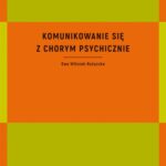 Komunikowanie się z chorym psychicznie — okładka e-booka