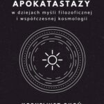Tytuł: Koncepcja apokatastazy w dziejach myśli filozoficznej i współczesnej kosmologii
Autor: Korneliusz Okoń
Wydawnictwo: Fundacja „dzień dobry! kolektyw kultury”
Formaty: PDF