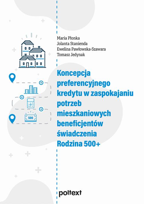 Koncepcja preferencyjnego kredytu w zaspokajaniu potrzeb mieszkaniowych beneficjentów świadczenia Rodzina 500+ — okładka e-booka