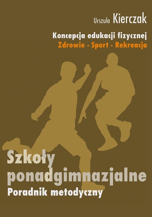 Tytuł: Koncepcja wychowania fizycznego dla wszystkich etapów edukacji Zdrowie-Sport-Rekreacja
Autor: Urszula Kierczak
Wydawnictwo: Impuls
Formaty: EPUB, PDF