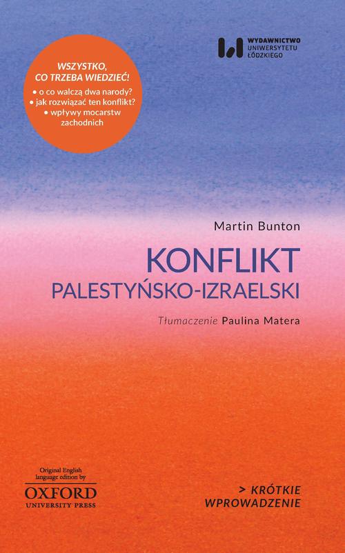 Tytuł: Konflikt palestyńsko-izraelski
Autor: Martin Bunton
Wydawnictwo: Wydawnictwo Uniwersytetu Łódzkiego
Formaty: EPUB, MOBI, PDF