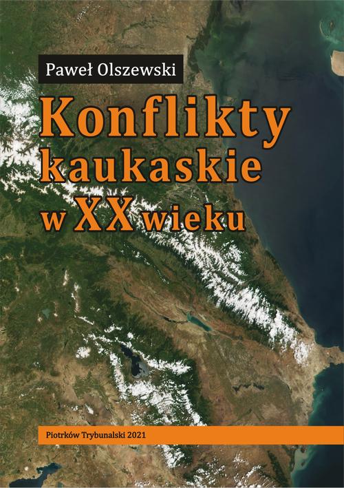 Tytuł: Konflikty kaukaskie w XX wieku.
Autor: Paweł Olszewski
Wydawnictwo: Uniwersytet Jana Kochanowskiego
Formaty: PDF