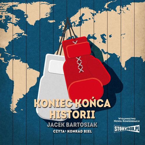 Tytuł: Koniec końca historii
Autor: Jacek Bartosiak
Wydawnictwo: Storybox
Formaty: MP3