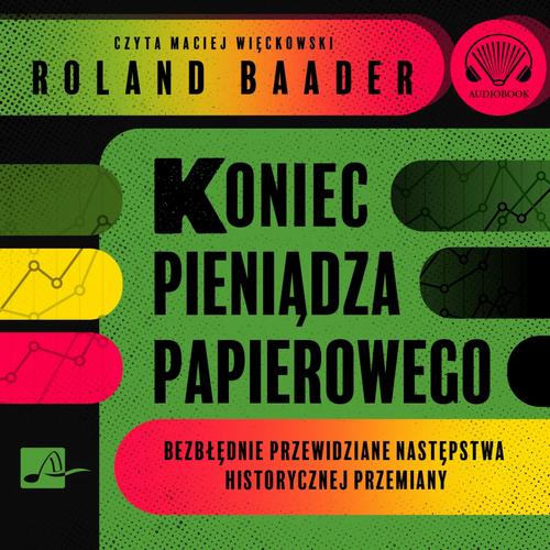 Tytuł: Koniec pieniądza papierowego
Autor: Roland Baader
Wydawnictwo: Aleksandria
Formaty: MP3