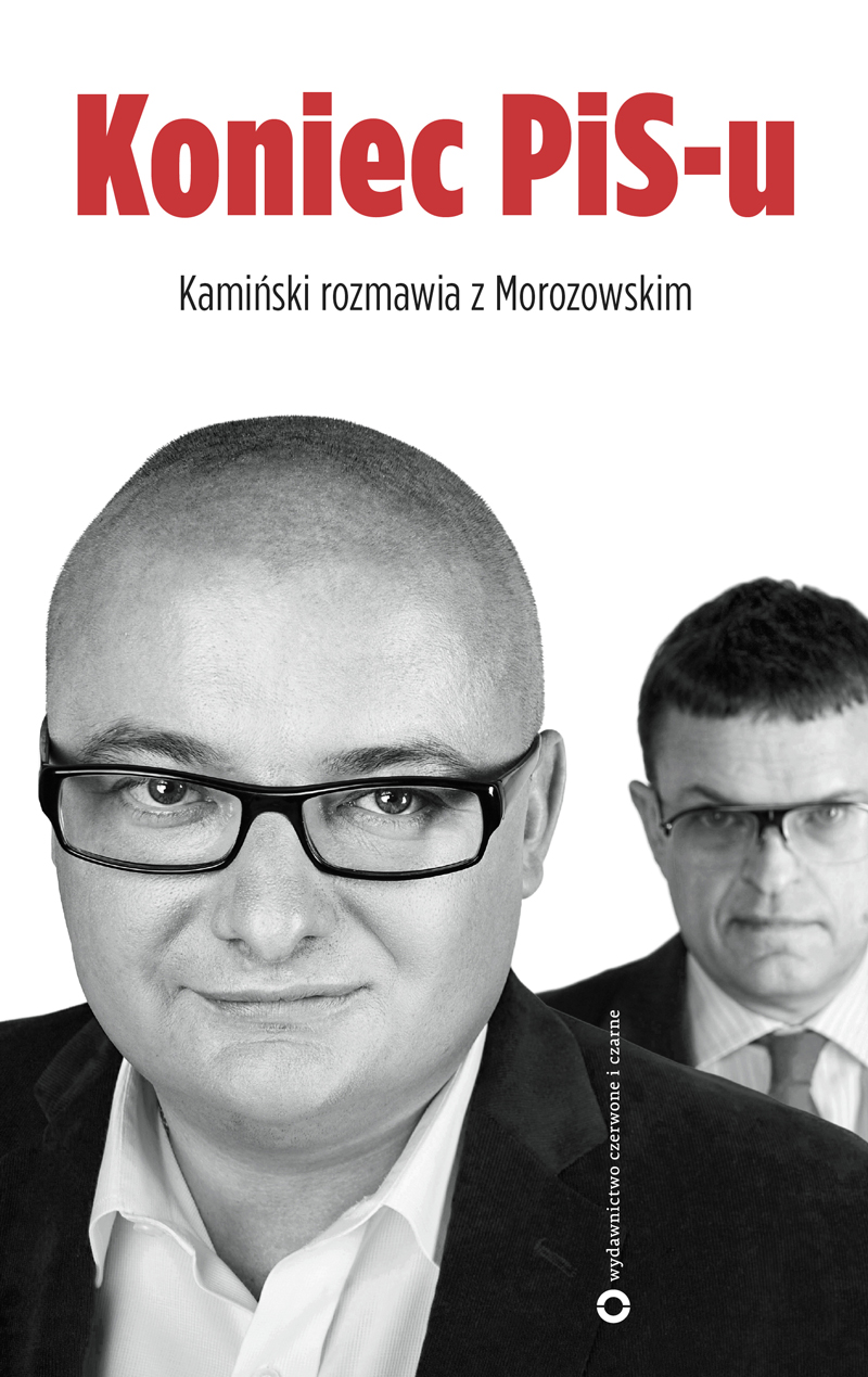 Tytuł: Koniec PIS-u
Autor: Andrzej Morozowski, Michał Kamiński
Wydawnictwo: Czerwone i Czarne
Formaty: EPUB, MOBI