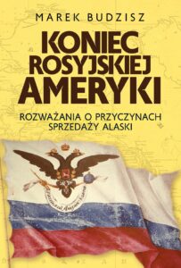 Tytuł: Koniec rosyjskiej Ameryki
Autor: Marek Budzisz
Wydawnictwo: Zona Zero
Formaty: EPUB, MOBI