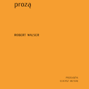 Tytuł: Koniec świata i inne małe utwory prozą
Autor: Robert Walser
Wydawnictwo: Officyna
Formaty: EPUB, MOBI