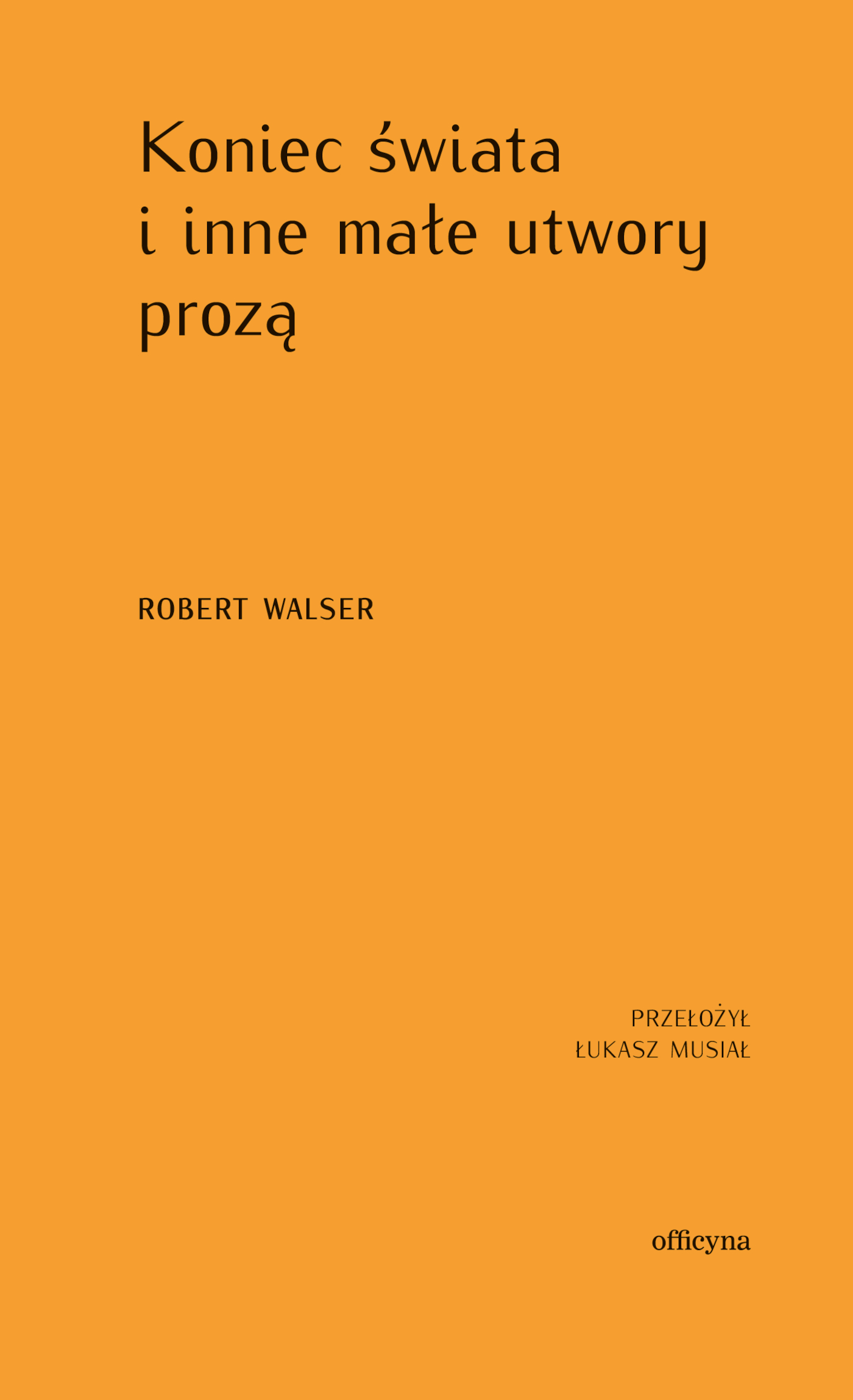 Tytuł: Koniec świata i inne małe utwory prozą
Autor: Robert Walser
Wydawnictwo: Officyna
Formaty: EPUB, MOBI