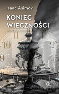 Tytuł: Koniec Wieczności
Autor: Isaac Asimov
Wydawnictwo: REBIS
Formaty: EPUB, MOBI
