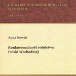 Tytuł: Konkurencyjność rolnictwa Polski Wschodniej
Autor: Anna Nowak
Wydawnictwo: Uniwersytet Przyrodniczy w Lublinie
Formaty: PDF