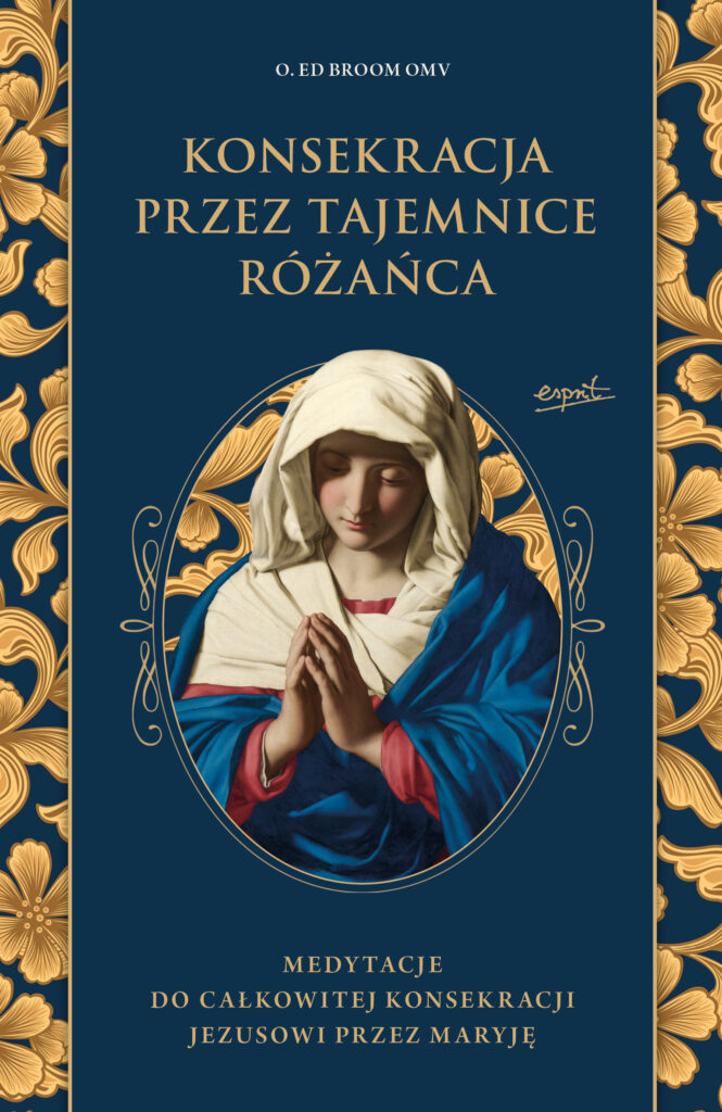 Konsekracja przez tajemnice Różańca. Medytacje do całkowitej konsekracji Jezusowi przez Maryję — okładka