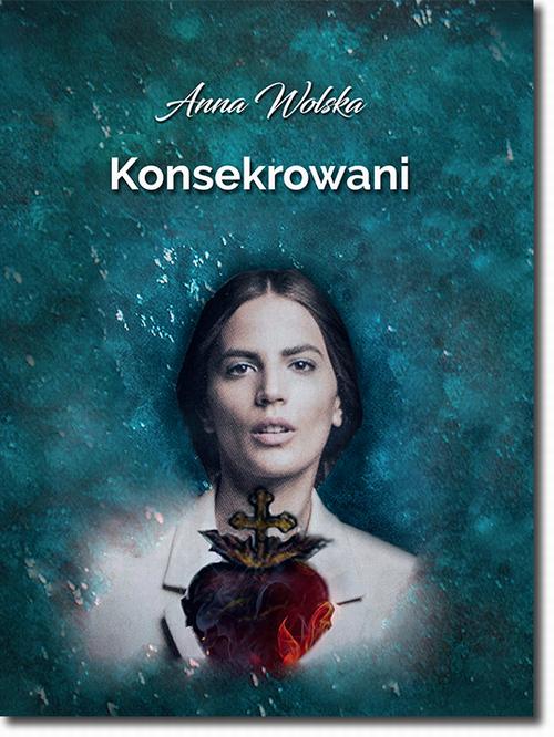 Tytuł: Konsekrowani
Autor: Anna Wolska
Wydawnictwo: BEL Studio
Formaty: PDF