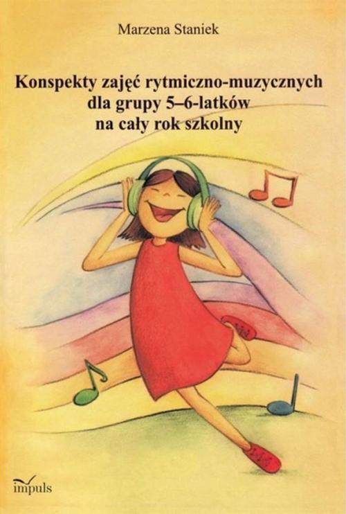 Tytuł: Konspekty zajęć rytmiczno-muzycznych dla grupy 5-6 latków na cały rok szkolny
Autor: Marzena Staniek
Wydawnictwo: Impuls
Formaty: MOBI, EPUB