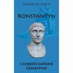 Tytuł: Konstantyn i chrześcijańskie Cesarstwo
Autor: Charles M. Odahl
Wydawnictwo: Napoleon V
Formaty: EPUB, MOBI