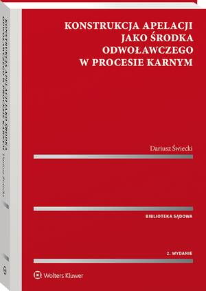 Tytuł: Konstrukcja apelacji jako środka odwoławczego w procesie karnym
Autor: Dariusz Świecki
Wydawnictwo: Wolters Kluwer
Formaty: PDF