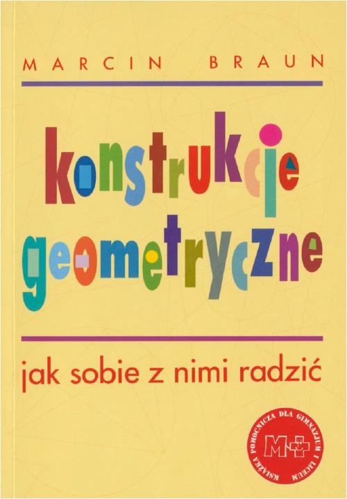 Tytuł: Konstrukcje geometryczne. Jak sobie z nimi radzić
Autor: Marcin Braun
Wydawnictwo: Gdańskie Wydawnictwo Oświatowe
Formaty: PDF