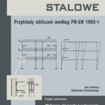 Konstrukcje stalowe. Przykłady obliczeń według PN-EN 1993-1. Część pierwsza. Wybrane elementy i połączenia — okładka e-booka