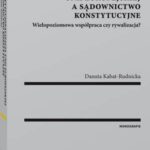 Konstytucjonalizacja Unii Europejskiej a sądownictwo konstytucyjne. Wielopoziomowa współpraca czy rywalizacja? — okładka e-booka