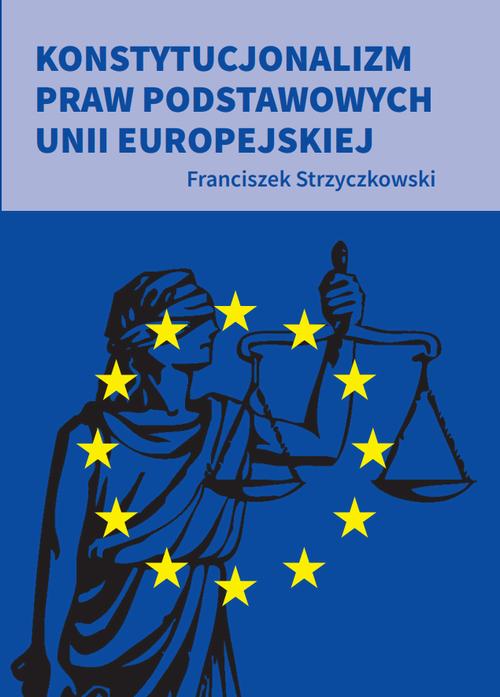 Tytuł: Konstytucjonalizm praw podstawowych Unii Europejskiej
Autor: Strzyczkowski Franciszek
Wydawnictwo: AGENT PR Sylwester Wolak
Formaty: PDF