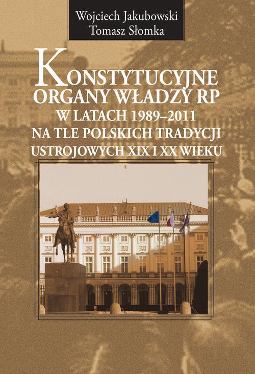Tytuł: Konstytucyjne organy władzy RP w latach 1989-2011 na tle polskich tradycji ustrojowych XIX i XX wieku
Autor: Wojciech Jakubowski, Tomasz Słomka
Wydawnictwo: Aspra
Formaty: PDF