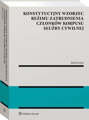 Konstytucyjny wzorzec reżimu zatrudnienia członków korpusu służby cywilnej — okładka e-booka