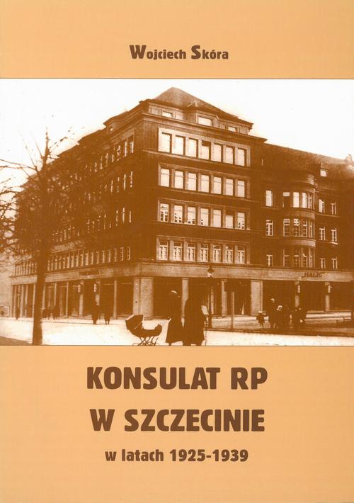 Tytuł: Konsulat Rzeczypospolitej Polskiej w Szczecinie w latach 1925-1939. Powstanie i działalność
Autor: Wojciech Skóra
Wydawnictwo: Uniwersytet Pomorski w Słupsku
Formaty: PDF
