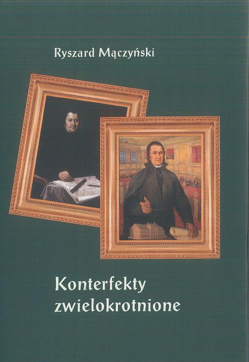 Konterfekty zwielokrotnione. Rozważania nad wizerunkami pijara Stanisława Konarskiego — okładka e-booka