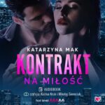 Tytuł: Kontrakt na miłość
Autor: Katarzyna Mak
Wydawnictwo: Niegrzeczne książki
Formaty: MP3