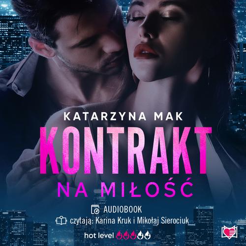 Tytuł: Kontrakt na miłość
Autor: Katarzyna Mak
Wydawnictwo: Niegrzeczne książki
Formaty: MP3