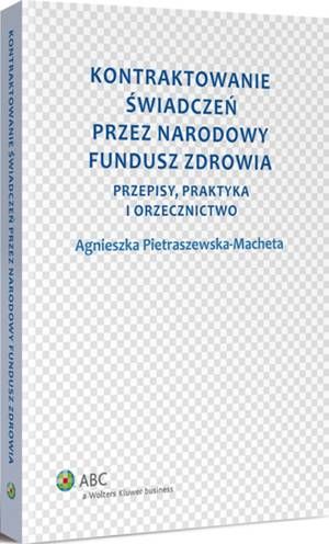 Kontraktowanie świadczeń przez Narodowy Fundusz Zdrowia. Przepisy, praktyka i orzecznictwo — okładka e-booka