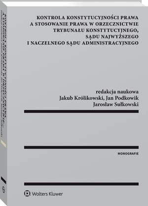 Kontrola konstytucyjności prawa a stosowanie prawa w orzecznictwie Trybunału Konstytucyjnego, Sądu Najwyższego i Naczelnego Sądu Administracyjnego — okładka e-booka