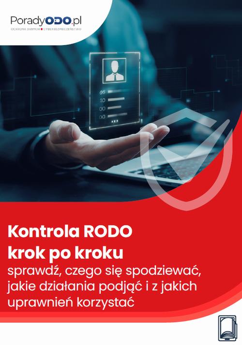 Kontrola RODO krok po kroku – sprawdź, czego się spodziewać, jakie działania podjąć i z jakich uprawnień korzystać — okładka e-booka
