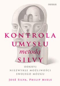 Kontrola umysłu metodą Silvy. Odkryj niezwykłe możliwości swojego mózgu — okładka e-booka