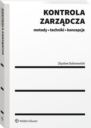Tytuł: Kontrola zarządcza
Autor: Zbysław Dobrowolski
Wydawnictwo: Wolters Kluwer
Formaty: PDF
