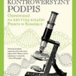 Tytuł: Kontrowersyjny podpis
Autor: David Klinghoffer
Wydawnictwo: En Arche
Formaty: MOBI, EPUB, PDF