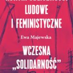 Tytuł: Kontrpubliczności ludowe i feministyczne
Autor: Ewa Majewska
Wydawnictwo: Książka i Prasa
Formaty: MOBI, EPUB