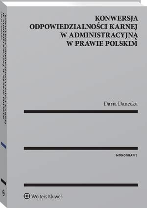 Konwersja odpowiedzialności karnej w administracyjną w prawie polskim — okładka e-booka