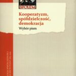 Tytuł: Kooperatyzm, spółdzielczość, demokracja
Autor: Bartłomiej Błesznowski
Wydawnictwo: Wydawnictwa Uniwersytetu Warszawskiego
Formaty: PDF