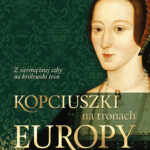 Tytuł: Kopciuszki na tronach Europy
Autor: Iwona Kienzler
Wydawnictwo: Bellona
Formaty: EPUB, MOBI