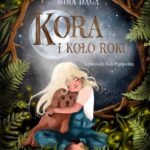 Tytuł: Kora i Koło Roku
Autor: Mira Daga
Wydawnictwo: Świetlik
Formaty: EPUB, MOBI