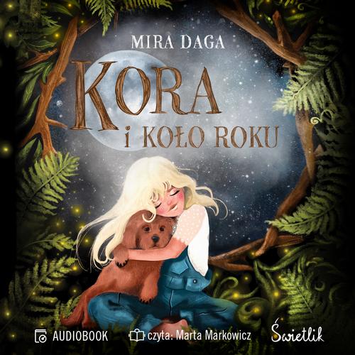 Tytuł: Kora i Koło Roku
Autor: Mira Daga
Wydawnictwo: Świetlik
Formaty: MP3