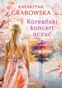 Tytuł: Koreański koncert uczuć
Autor: Katarzyna Grabowska
Wydawnictwo: Replika
Formaty: EPUB, MOBI