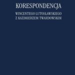 Tytuł: Korespondencja Wincentego Lutosławskiego z Kazimierzem Twardowskim
Autor: Wincenty Lutosławski, Kazimierz Twardowski
Wydawnictwo: Marek Derewiecki
Formaty: PDF