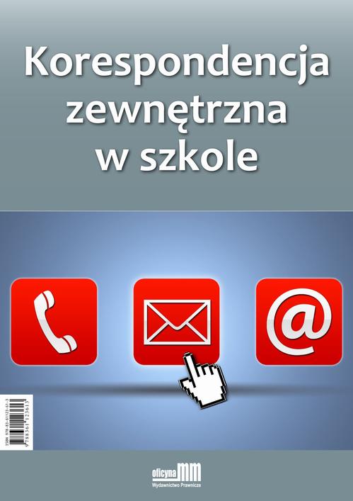 Tytuł: Korespondencja zewnętrzna w szkole
Autor: Grzegorz Całek
Wydawnictwo: Oficyna MM
Formaty: PDF