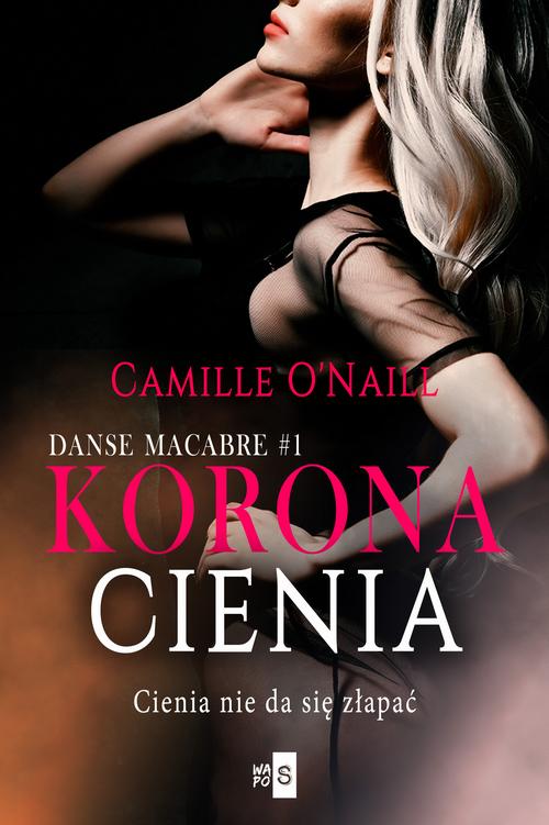 Tytuł: Korona cienia. Tom 1
Autor: Camille O'Naill
Wydawnictwo: WasPos
Formaty: MOBI, EPUB