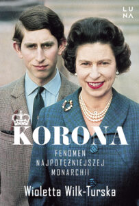 Tytuł: Korona. Fenomen najpotężniejszej monarchii
Autor: Wioletta Wilk-Turska
Wydawnictwo: Wydawnictwo Luna
Formaty: EPUB, MOBI