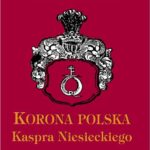 Tytuł: "Korona polska" Kaspra Niesieckiego
Autor: Iwona M. Dacka-Górzyńska
Wydawnictwo: DiG
Formaty: PDF
