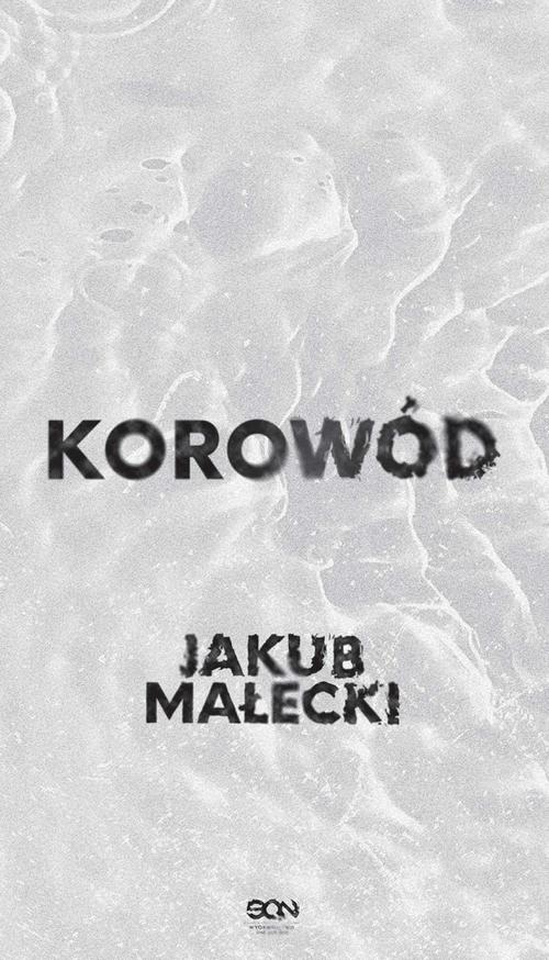 Tytuł: Korowód
Autor: Jakub Małecki
Wydawnictwo: SQN
Formaty: EPUB